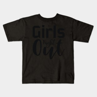Girls Night Out Kids T-Shirt